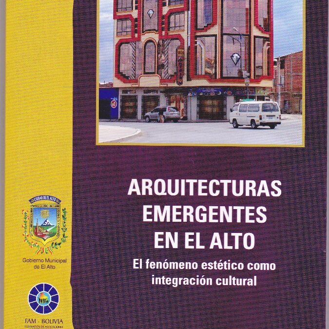 ARQUITECTURAS EMERGENTES EN EL ALTO EL FENÓMENO ESTÉTICO COMO INTEGRACIÓN CULTURAL