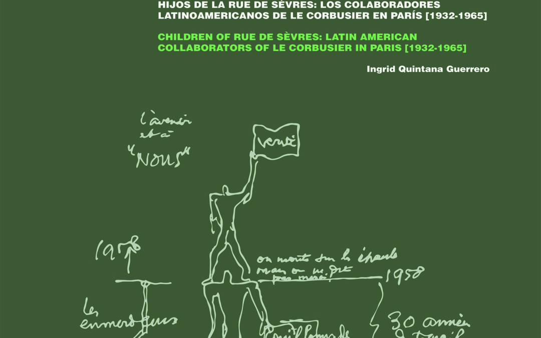 HIJOS DE LA RUE DE SÈVRES: LOS COLABORADORES LATINOAMERICANOS DE LE CORBUSIER EN PARÍS (1932-1965)