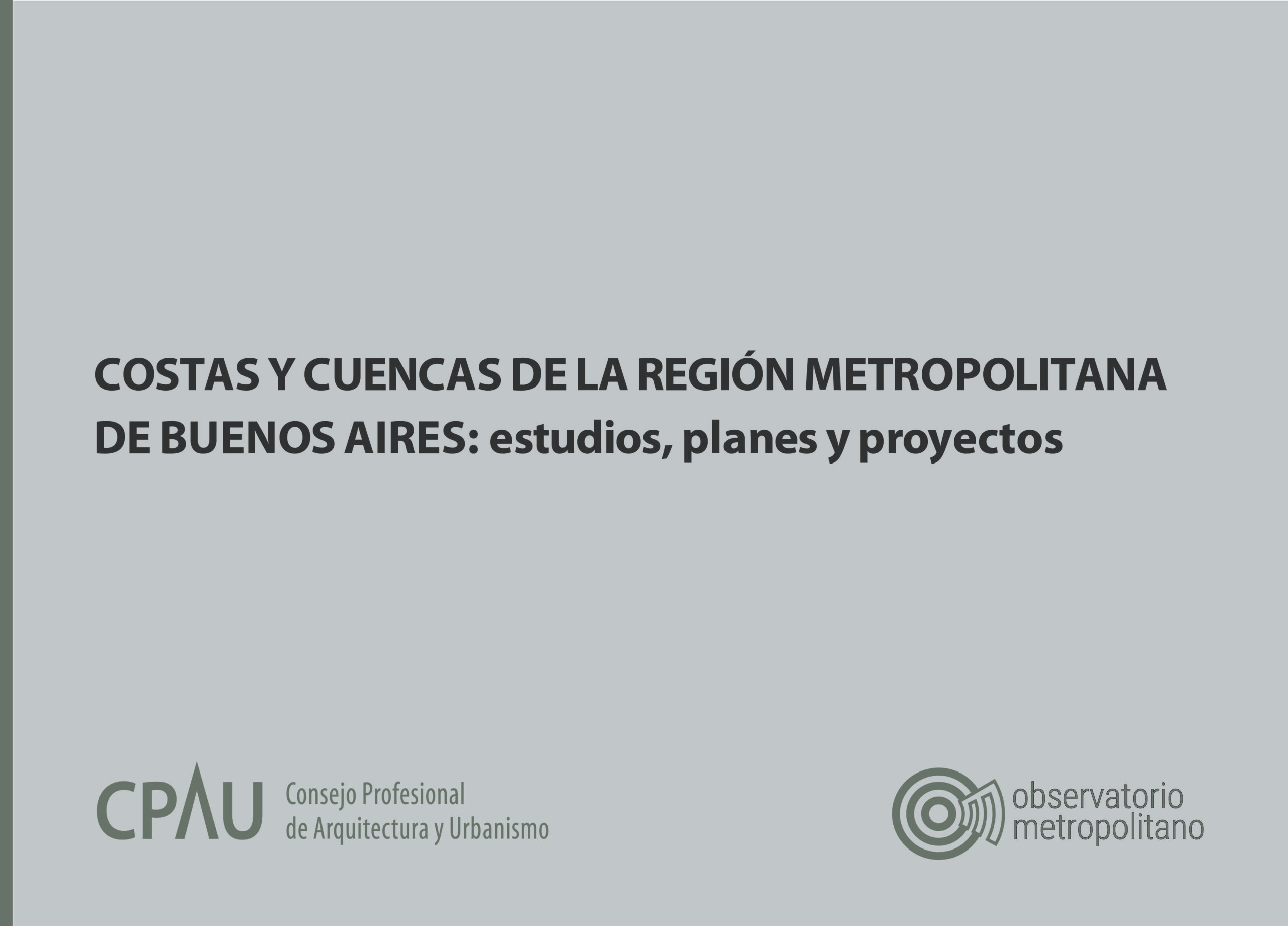 COSTAS Y CUENCAS DE LA REGION METROPOLITANA DE BUENOS AIRES ESTUDIOS PLANES Y PROYECTOS