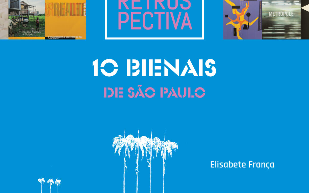 ARQUITETURA EM RETROSPECTIVA 10 BIENAIS DE SAO PAULO